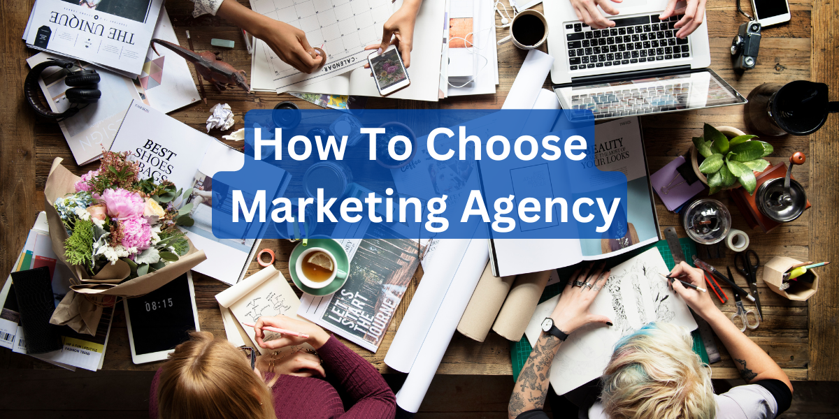 How To Choose Marketing Agency